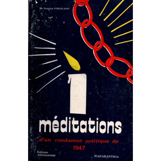 MEDITATIONS D'UN CONDAMNE POLITIQUE DE 1947 - STANISLAS RABIALAHY - 1951