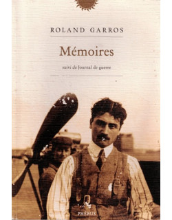 MEMOIRES DE ROLAND GARROS - JOURNAL DE GUERRE - JEAN-PIERRE LEFEVRE-GARROS - 2016 MEMOIRES DE ROLAND GARROS - JOURNAL DE GUERRE - JEAN-PIERRE LEFEVRE-GARROS - 2016