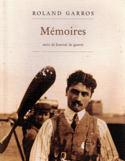 MEMOIRES DE ROLAND GARROS - JOURNAL DE GUERRE - JEAN-PIERRE LEFEVRE-GARROS - 2016