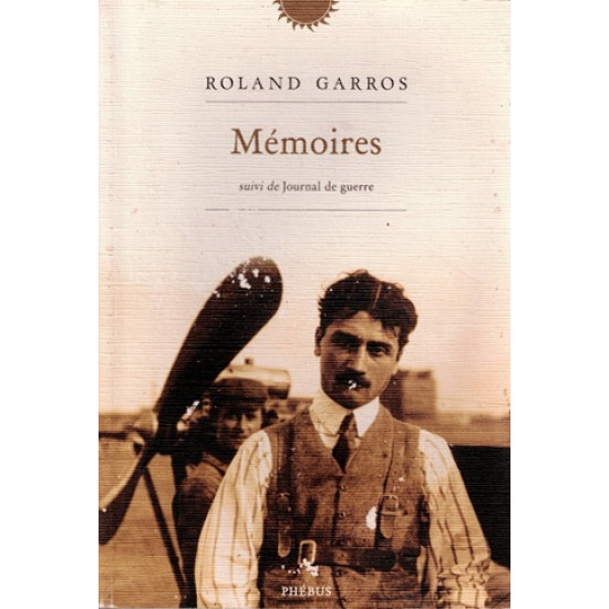 MEMOIRES DE ROLAND GARROS - JOURNAL DE GUERRE - JEAN-PIERRE LEFEVRE-GARROS - 2016