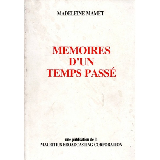 MEMOIRES D'UN TEMPS PASSE - MADELEINE MAMET - 1988