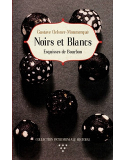 NOIRS ET BLANCS - ESQUISSES DE BOURBON - GUSTAVE OELSNER - 2017