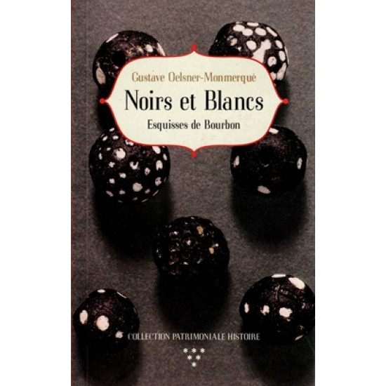 NOIRS ET BLANCS - ESQUISSES DE BOURBON - GUSTAVE OELSNER - 2017
