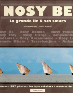NOSY BE - LES GRANDES ILES & SOEURS - MICHELBOURDIEU - JEROME MIQUEL -2013