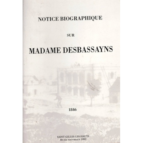 NOTICE BIOGRAPHIQUE SUR MADAME DESBASSAYNS - MUSEE DE VILLELE - 1992