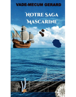 NOTRA SAGA MASCARINE - VADE-MECUM GERARD - GABRIEL GERARD - 2016 NOTRA SAGA MASCARINE - VADE-MECUM GERARD - GABRIEL GERARD - 2016