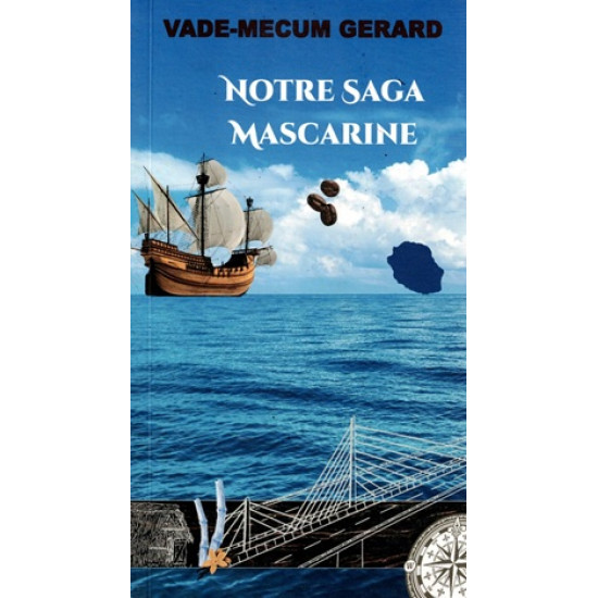 NOTRA SAGA MASCARINE - VADE-MECUM GERARD - GABRIEL GERARD - 2016
