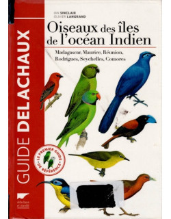 OISEAUX DES ÎLES DE L'OCEAN INDIEN : MADAGASCAR, MAURICE, REUNION, SEYCHELLES, COMORES - I.SINCLAIR - O.LANGRAND - 2014