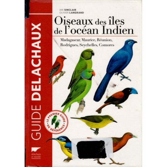 OISEAUX DES ÎLES DE L'OCEAN INDIEN : MADAGASCAR, MAURICE, REUNION, SEYCHELLES, COMORES - I.SINCLAIR - O.LANGRAND - 2014