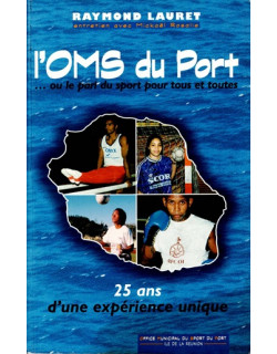 L'OMS DU PORT : 25 ANS D'UNE EXPERIENCE UNIQUE - RAYMOND LAURET - 1996