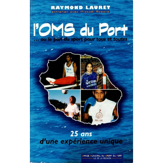 L'OMS DU PORT : 25 ANS D'UNE EXPERIENCE UNIQUE - RAYMOND LAURET - 1996