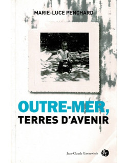 OUTRE-MER, TERRES D'AVENIR - MARIE-LUCE PENCHARD -2012