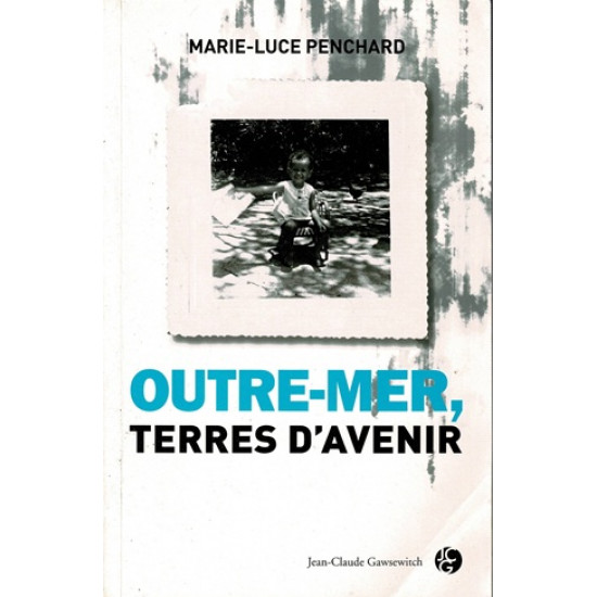 OUTRE-MER, TERRES D'AVENIR - MARIE-LUCE PENCHARD -2012