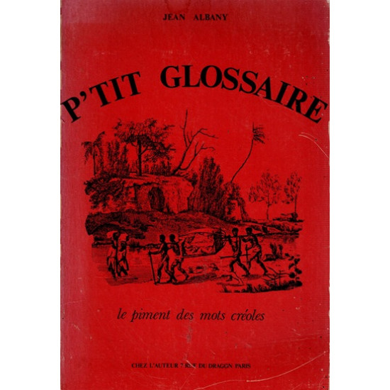 P'TIT GLOSSAIRE - LE PIMENT DES MOTS CREOLES - JEAN ALBANY - 1974