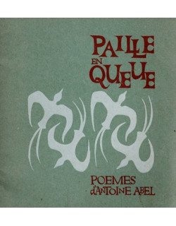 PAILLE EN QUEUE - POEMES D'ANTOINE ABEL - 1969