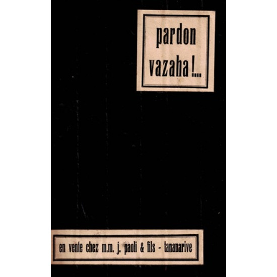 PARDON VAZAHA - EXEMPLAIRE N°180/500 + DEDICACE + 7 IMAGES - IMPRIMERIE DES ARTS GRAPHIQUES TANANARIVE - 1933