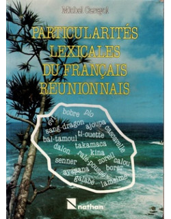 PARTICULARITES LEXICALES DU FRANCAIS REUNIONNAIS - MICHEL CARAYOL- 1984