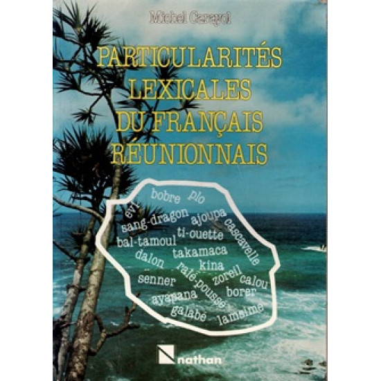 PARTICULARITES LEXICALES DU FRANCAIS REUNIONNAIS - MICHEL CARAYOL- 1984