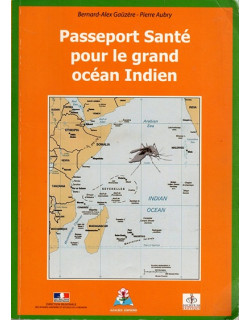 PASSEPORT SANTE POUR LE GRAND OCEAN INDIEN - BERNARD-ALEX GAUZERE - PIERRE AUBRY - 2006
