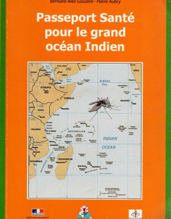 PASSEPORT SANTE POUR LE GRAND OCEAN INDIEN - BERNARD-ALEX GAUZERE - PIERRE AUBRY - 2006 PASSEPORT SANTE POUR LE GRAND OCEAN INDIEN - BERNARD-ALEX GAUZERE - PIERRE AUBRY - 2006