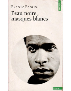 PEAU NOIRE, MASQUES BLANCS - FRANTZ FANON - 1971