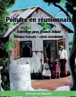 PEINDRE EN REUNIONNAIS - BILINGUE FRANCAIS - CREOLE - LOUIS GEORGET BOYER - 2024