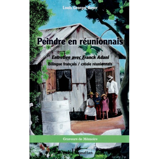 PEINDRE EN REUNIONNAIS - BILINGUE FRANCAIS - CREOLE - LOUIS GEORGET BOYER - 2024