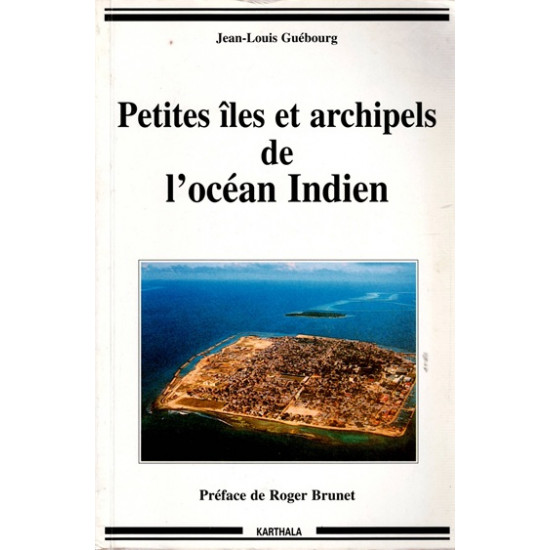PETITES ILES ET ARCHIPELS DE L'OCEAN INDIEN - DEDICACE DE JEAN-LOUIS GUBOURG - 1999