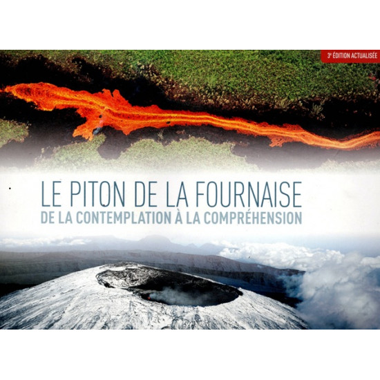 LE PITON DE LA FOURNAISE : DE LA CONTEMPLATION A LA COMPREHENSION - PATRICE HUET - 2017