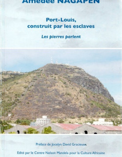 PORT-LOUIS CONSTRUIT PAR LES ESCLAVES - AMEDEE NAGAPEN - 2008 PORT-LOUIS CONSTRUIT PAR LES ESCLAVES - AMEDEE NAGAPEN - 2008