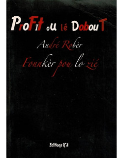 PROFIT OU LE DOBOUT - FONNKER POU LO ZIE - ANDRE ROBER - 2009