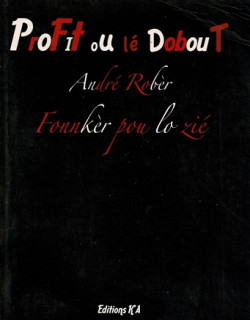 PROFIT OU LE DOBOUT - FONNKER POU LO ZIE - ANDRE ROBER - 2009