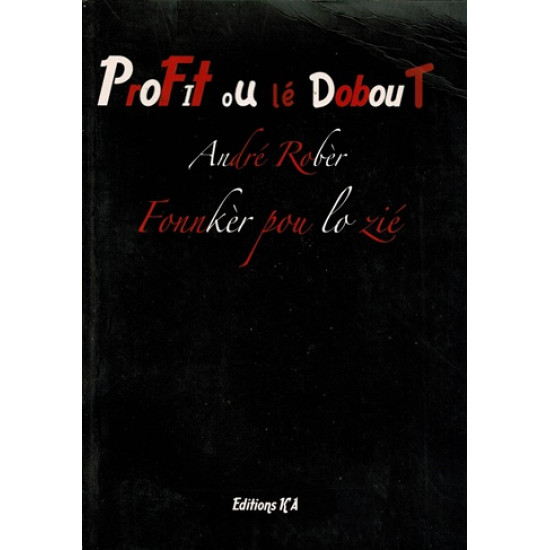 PROFIT OU LE DOBOUT - FONNKER POU LO ZIE - ANDRE ROBER - 2009