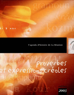 PROVERBES ET EXPRESSIONS CREOLES - AGENDA METHIS  - DANIEL HONORE - PASCAL SAINT-PIERRE - 2003