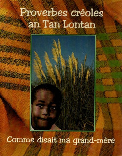 PROVERBES CREOLES AN TAN LONTAN - MARTIN MAURIOL - 2009