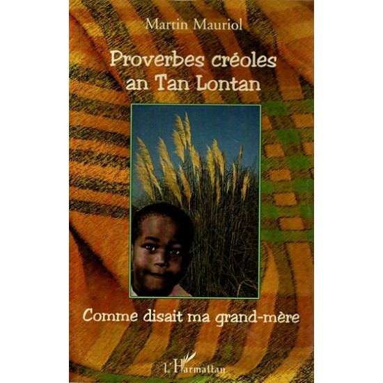 PROVERBES CREOLES AN TAN LONTAN - MARTIN MAURIOL - 2009