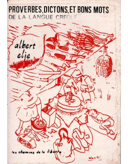 PROVERBES, DICTONS ET BONS MOTS DE LA LANGUE CREOLE - EDITION NUMEROTEE 000192 - ALBERT ELIE - 1980 