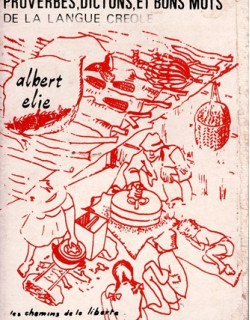 PROVERBES, DICTONS ET BONS MOTS DE LA LANGUE CREOLE - EDITION NUMEROTEE 000192 - ALBERT ELIE - 1980 