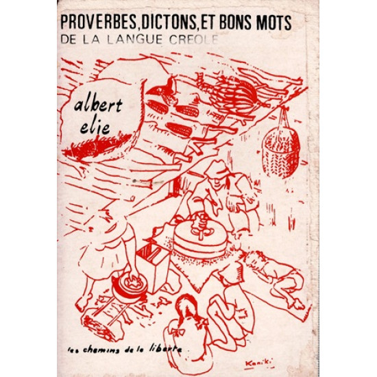 PROVERBES, DICTONS ET BONS MOTS DE LA LANGUE CREOLE - EDITION NUMEROTEE 000192 - ALBERT ELIE - 1980 