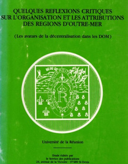 QUELQUES REFLEXIONS CRITIQUES SUR L'ORGANISATION ET LES ATTRIBUTIONS DES REGIONS D'OUTRE-MER - ANDRE ORAISON -1985