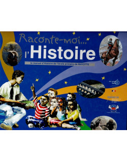 RACONTE-MOI L'HISTOIRE - MANUEL DE L'ECOLE PRIMAIRE DE MAYOTTE - 2010