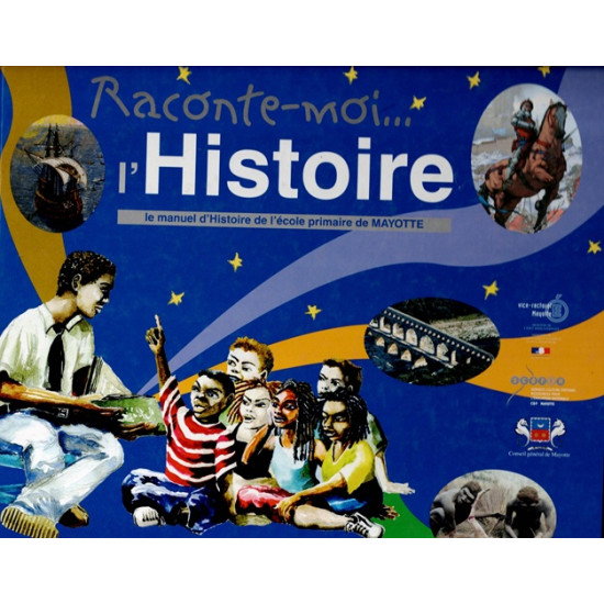 RACONTE-MOI L'HISTOIRE - MANUEL DE L'ECOLE PRIMAIRE DE MAYOTTE - 2010