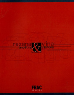 RAZANA VINA - ANCETRE VISIONS - FRAC REUNION - 1999