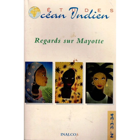 REGARDS SUR MAYOTTE - ETUDES OCEAN INDIEN N°33-34 - INALCO - 2003