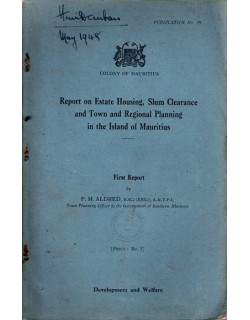 REPORT ON ESTATE HOUSING, SLUM CLEARANCE AND TOWN AND REGIONAL PLANNING IN THE ISLAND OF MAURITIUS - 1946