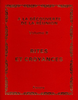 RITES ET CROYANCES - VOLUME 8 - A LA DECOUVERTE DE LA REUNION - MICHEL ALBANY - 1982