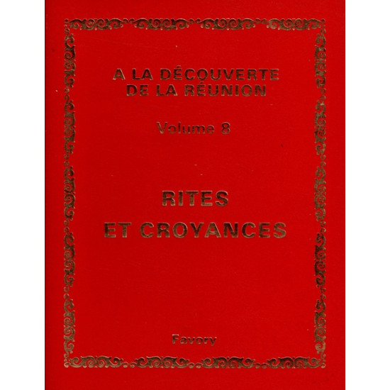 RITES ET CROYANCES - VOLUME 8 - A LA DECOUVERTE DE LA REUNION - MICHEL ALBANY - 1982