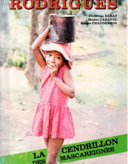 RODRIGUES : LA CENDRILLON DES MASCAREIGNES - CHRISTIAN BARAT - CARAYOL - CHAUDENSON - 1985