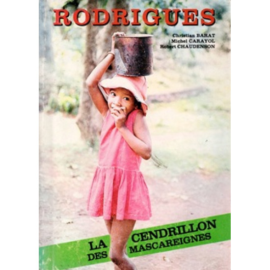 RODRIGUES : LA CENDRILLON DES MASCAREIGNES - CHRISTIAN BARAT - CARAYOL - CHAUDENSON - 1985