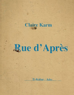 RUE D'APRES - CAHIER TI-KABAR N°12 - CLAIRE KARM - 1992